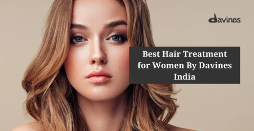 Best Hair Treatment for Women By Davines India