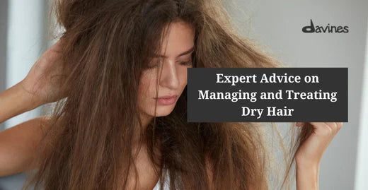 Expert Advice on Managing and Treating Dry Hair